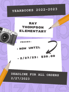 Our yearbook sale has been extended. This is the last chance to order the 2022-2023 Ray Thompson Elementary School Yearbook. Final purchasing date is February 27, 2023.
